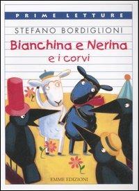 Bianchina e Nerina e i corvi. Ediz. a colori - Stefano Bordiglioni - copertina