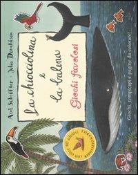 La chiocciolina e la balena. Giochi favolosi. Con adesivi. Ediz. illustrata - Julia Donaldson - copertina