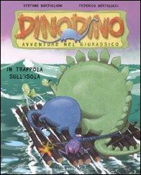 In trappola sull'isola. Dinodino. Avventure nel giurassico. Ediz. illustrata. Vol. 3 - Stefano Bordiglioni,Federico Bertolucci - copertina