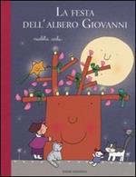 La festa dell'albero Giovanni. Ediz. illustrata