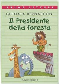 Il presidente della foresta. Ediz. a colori - Gionata Bernasconi - copertina