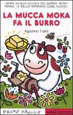La mucca Moka fa il burro. Ediz. illustrata