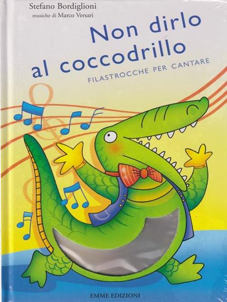 Non dirlo al coccodrillo. Filastrocche per cantare. Ediz. illustrata. Con CD Audio - Stefano Bordiglioni - copertina