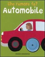 Automobile. Che rumore fa? Ediz. illustrata