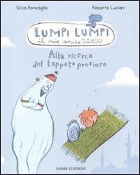 Alla ricerca del tappeto prezioso. Lumpi Lumpi il mio amico drago - Silvia Roncaglia,Roberto Luciani - copertina