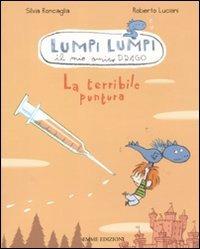 La terribile puntura. Lumpi Lumpi il mio amico drago - Silvia Roncaglia,Roberto Luciani - copertina