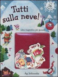 Tutti sulla neve! Con magneti - Ag Jatkowska - copertina