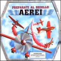 Aerei. Preparati al decollo! Con gadget - copertina