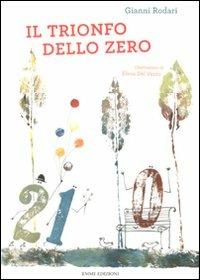 Il trionfo dello zero. Ediz. illustrata - Gianni Rodari,Elena Del Vento - 2