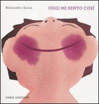 Oggi mi sento così. Ediz. illustrata - Alessandro Sanna - copertina