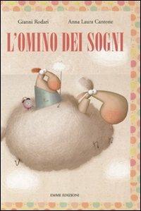 L'omino dei sogni. Ediz. illustrata - Gianni Rodari,Anna Laura Cantone - copertina