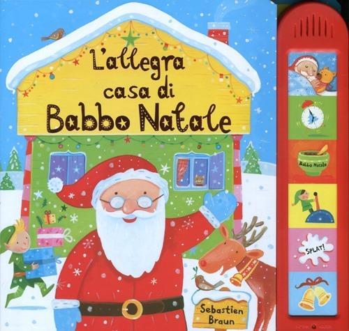 L'allegra casa di Babbo Natale. Ediz. illustrata - Sebastien Braun - copertina