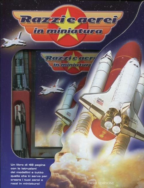 Razzi e aerei in miniatura. Ediz. illustrata. Con CD-ROM. Con gadget - copertina