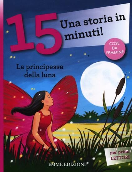 La principessa della luna. Una storia in 15 minuti! Ediz. a colori - Francesca Lazzarato - copertina