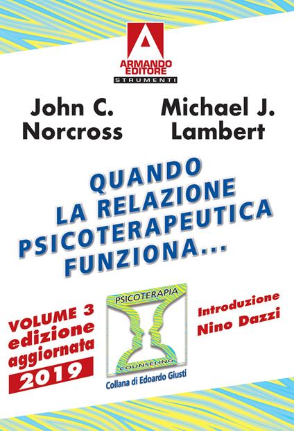 Quando la relazione psicoterapeutica funziona.... Vol. 3: Ricerche scientifiche a prova di evidenza. - John C. Norcross,Michael J. Lambert - copertina