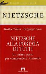 Nietzsche alla portata di tutti. Un primo passo per comprendere Nietzsche