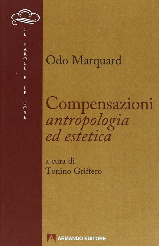 Compensazioni. Antropologia ed estetica - Odo Marquard - 2