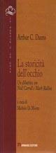 La storicità dell'occhio. Un dibattito con Noël Carroll e Mark Rollins - Arthur C. Danto - copertina