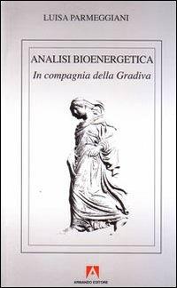 Analisi bioenergetica. In compagnia della Gradiva - Luisa Parmeggiani - copertina