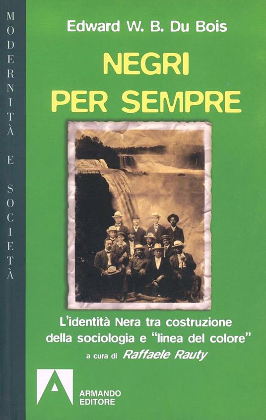 Negri per sempre. L'identità nera tra costruzione della sociologia e «linea di colore» - William E. Du Bois - copertina