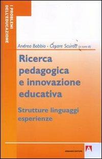 Ricerca pedagogica e educazione educativa - Andrea Bobbio,Cesare Scurati - copertina