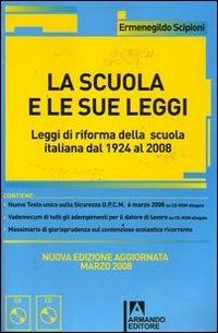 La scuola e le sue leggi. Leggi di riforma della scuola italiana dal 1924 al 2008. Con CD-ROM - Ermenegildo Scipioni - copertina