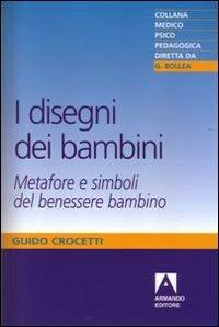 I disegni dei bambini. Metafore e simboli del benessere bambino - Guido Crocetti - copertina