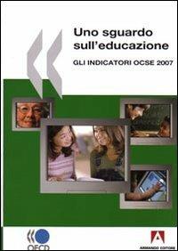 Uno sguardo sull'educazione. Gli indicatori OCSE 2007 - copertina