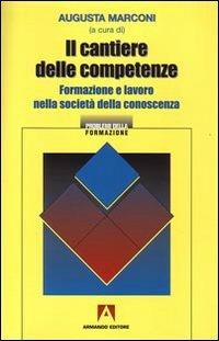 Il cantiere delle competenze. Formazione e lavoro nella società della conoscenza - copertina