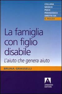 La famiglia con figlio disabile. L'aiuto che genera aiuto - Bruna Grasselli - copertina