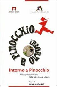 Intorno a Pinocchio. Pinocchio sublimato dalla letteratura all'arte - Aldo Capasso - copertina