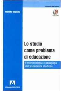 Lo studio come problema di educazione. Fenomenologia e pedagogia dell'esperienza studiosa - Marcello Tempesta - copertina