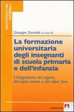 La formazione universitaria degli insegnanti della scuola primaria e dell'infanzia. L'integrazione del sapere, del saper essere e del saper fare