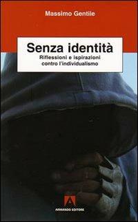 Senza identità. Riflessioni e ispirazioni contro l'individualismo - Massimo Gentile - copertina
