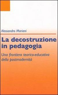 La decostruzione in pedagogia - Alessandro Mariani - copertina