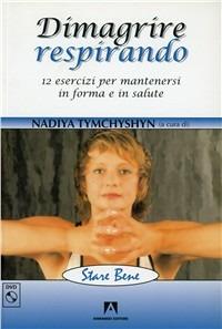 Dimagrire respirando. Dodici esercizi per mantenersi in forma e in salute. Con DVD - Greer Childers - copertina