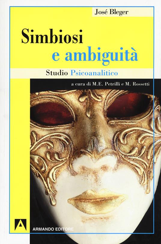 Simbiosi e ambiguità. Studio psicoanalitico - José Bleger - copertina