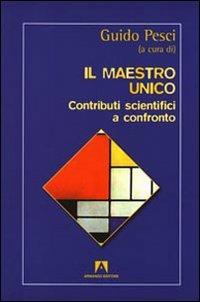 Il maestro unico. Contributi scientifici a confronto - Guido Pesci - copertina