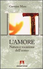 L' amore. Natura e vocazione del'uomo