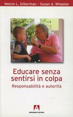 Educare senza sentirsi in colpa. Responsabilità e autorità