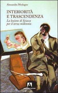 Interiorità e trascendenza. La lezione di Sciacca per il terzo millennio - Alessandra Modugno - copertina