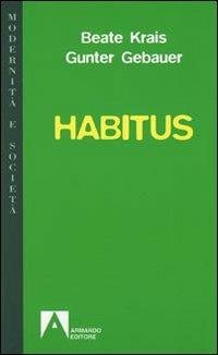 Habitus - Beate Krais,Gunter Gebauer - copertina