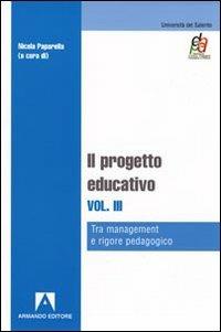 Il progetto educativo. Vol. 3: Tra management e rigore pedagogico - copertina
