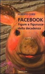 Facebook. Figure e figurucce della decadenza