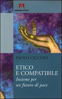Etico e compatibile. Insieme per un futuro di pace - Paolo Cicconi - copertina