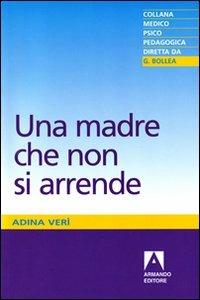 Una madre che non si arrende - Adina Verì - copertina