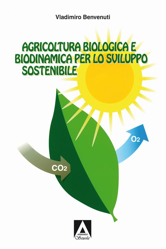 Agricoltura biologica biodinamica per lo sviluppo sostenibile - Vladimiro Benvenuti - copertina