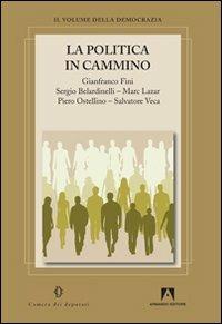 La politica in cammino - Gianfranco Fini,Sergio Belardinelli,Marc Lazar - copertina