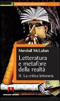 Letteratura e metafore della realtà. Vol. 2: La critica letteraria. - Marshall McLuhan - copertina