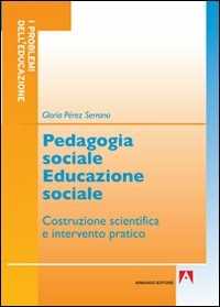 Libro Pedagogia sociale educazione sociale. Costruzione scientifica e intervento pratico Gloria Pérez Serrano